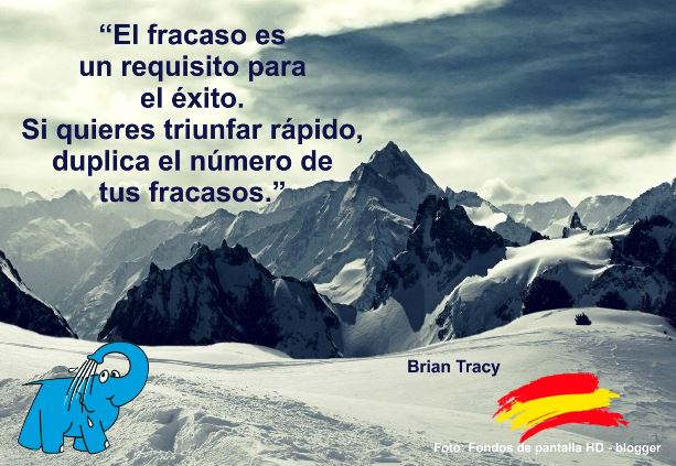 El fracaso es un requisito para el éxito. Si quieres triunfar rápido, duplica el número de tus fracasos. 